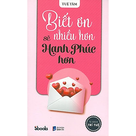 Biết Ơn Nhiều Hơn Sẽ Hạnh Phúc Hơn