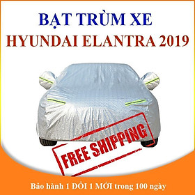 Bạt che phủ xe ô tô 5 chỗ Hyundai Elantra 2019 chống nắng mưa, bạt trùm xe ô tô 3 lớp chống nóng không thấm nước 