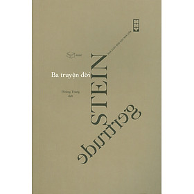 Ba Truyện Đời - Gertrude Stein; Hoàng Trang dịch