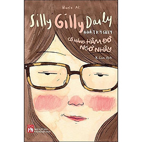 Nhật Ký Gilly Cô Nàng Hâm Đơ, Ngơ Nhây - NXB Phụ Nữ - Willy Belhassen