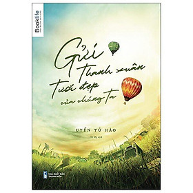 [Download Sách] Sách - Gửi Thanh Xuân Tươi Đẹp Của Chúng Ta