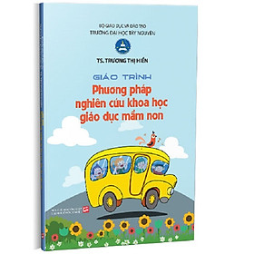 [Download Sách] Giáo Trình Phương Pháp Nghiên Cứu Khoa Học Giáo Dục Mầm Non