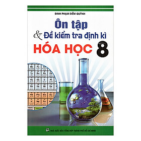 Ôn Tập Và Kiểm Tra Định Kì Hóa Học Lớp 8