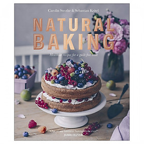 Ảnh bìa Natural Baking: Tastier, Healthier, Fresher, Fruitier