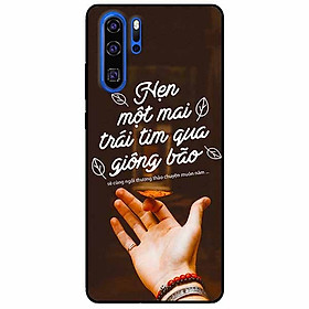 Ốp lưng in cho Huawei P30 Pro Mẫu Hẹn Một Mai