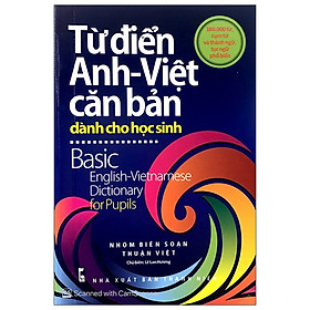 Từ Điển Anh – Việt Căn Bản (Dành Cho Học Sinh)