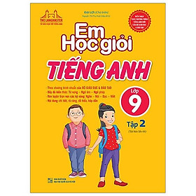 Em Học Giỏi Tiếng Anh Lớp 9 Tập 2 (Tái Bản 01)
