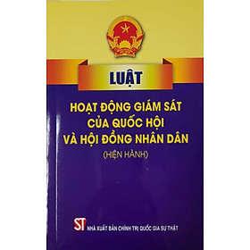 Luật Hoạt Động Giám Sát Của Quốc Hội Và Hội Đồng Nhân Dân (Hiện hành)