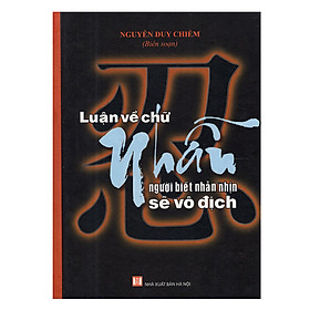 Nơi bán Luận Về Chữ Nhẫn - Người Biết Nhẫn Nhịn Sẽ Vô Địch - Giá Từ -1đ