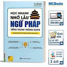 Học Nhanh Nhớ Lâu Ngữ Pháp Tiếng Trung Thông Dụng - Ứng Dụng Sơ Đồ Tư Duy Trong Giao Tiếp Và Luyện Thi HSK 