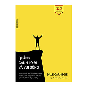 [Download Sách] Quẳng gánh lo đi và vui sống - phiên bản bổ sung đầy đủ 30 chương