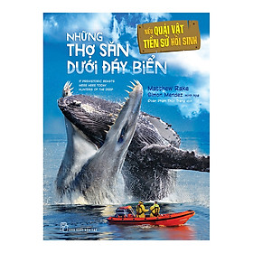 Nếu Quái Vật Tiền Sử Hồi Sinh - Những Thợ Săn Dưới Đáy Biển