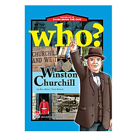 Who? Chuyện Kể Về Danh Nhân Thế Giới: Winston Churchill (Tái Bản 2019)