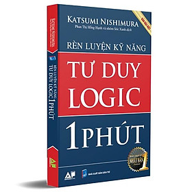 Rèn Luyện Kỹ Năng Tư Duy Logic 1 Phút (Tái Bản)