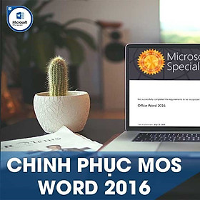 Khóa học online Chinh phục chứng chỉ MOS WORD 2016 Tin học Cộng