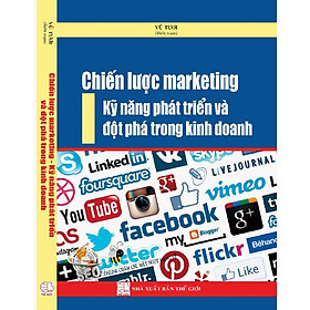 [Download Sách] Chiến Lược Marketing - Kỹ Năng Phát Triển Và Đột Phá Trong Kinh Doanh