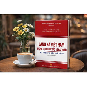 Sách - Làng Xã Việt Nam Trong Sự Nghiệp Bảo Vệ Đất Nước Từ Thế Kỷ X Đến Thế Kỷ XV