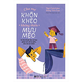 Nơi bán Cha Mẹ Khôn Khéo Không Thiếu Mưu Mẹo - Giá Từ -1đ