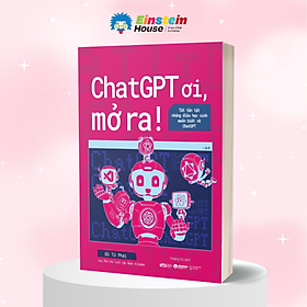 ChatGPT Ơi, Mở Ra! - Tất Tần Tật Những Điều Học Sinh Muốn Biết Về ChatGPT