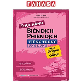 Hình ảnh Thực Hành Biên Dịch - Phiên Dịch Tiếng Trung Ứng Dụng (Kèm Từ Vựng Theo Chủ Đề)