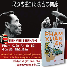 (Ấn bản kỷ niệm) PHẠM XUÂN ẨN – Tên Tên Người Như Cuộc Đời - Kiseki