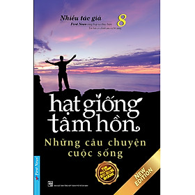 Hạt Giống Tâm Hồn 8: Những Câu Chuyện Cuộc Sống