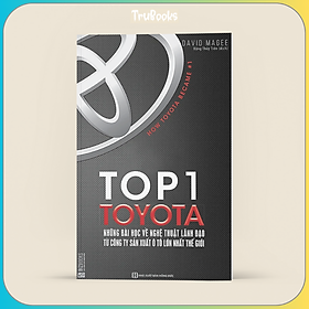 Top 1 Toyota - Những Bài Học Về Nghệ Thuật Lãnh Đạo Từ Công Ty Sản Xuất Ô