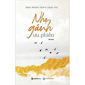 Nhẹ Gánh Ưu Phiền (Tái bản năm 2023)