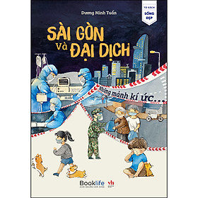 [Download Sách] Sài Gòn Và Đại Dịch - Những Mảnh Kí Ức