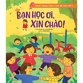 Hành Trang Tâm Lí Cho Bé Vào Lớp 1 - Bạn Học Ơi, Xin Chào!