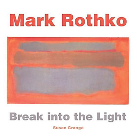 [Download Sách] Mark Rothko : Break into the Light