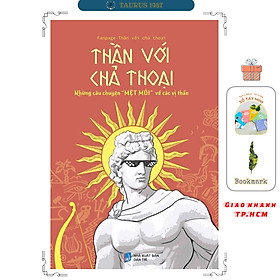 Thần Với Chả Thoại - Những Câu Chuyện "Mệt Mỏi" Về Các Vị Thần (Tái Bản 2023)