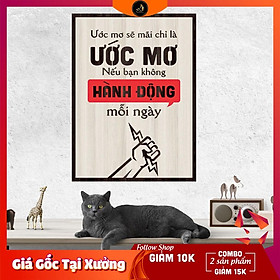 Tranh gỗ DECOR - SLOGAN tạo động lực, Truyền cảm hứng - ƯỚC MƠ SẼ MÃI CHỈ LÀ ƯỚC MƠ NẾU BẠN KHÔNG HÀNH ĐỘNG MỖI NGÀY