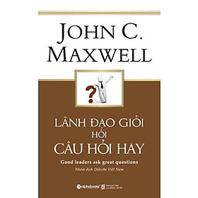 Lãnh Đạo Giỏi Hỏi Câu Hỏi Hay (Quà Tặng Card đánh dấu sách đặc biệt)