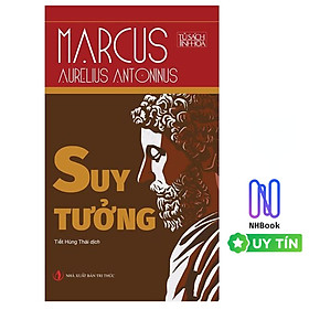 SUY TƯỞNG – MARCUS AURELIUS ANTONINUS – TỦ SÁCH TINH HOA -