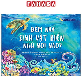 Ngủ Ấm Ngủ Êm - Đêm Nay Sinh Vật Biển Ngủ Nơi Nào?