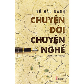 Chuyện Đời Chuyện Nghề - Võ Đắc Danh - (bìa mềm)