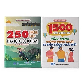 [Download Sách] Sách - Combo: 1500 Câu chém gió tiếng Trung thông dụng nhất + 250 Thông Điệp Thay Đổi Cuộc Đời Bạn (Song Ngữ Trung Việt)