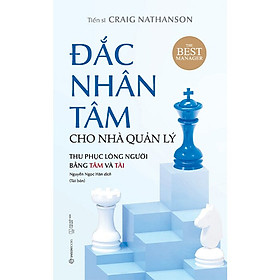 Sách Đắc Nhân Tâm Cho Nhà Quản Lý (Thu Phục Lòng Người Bằng Tâm Và Tài)