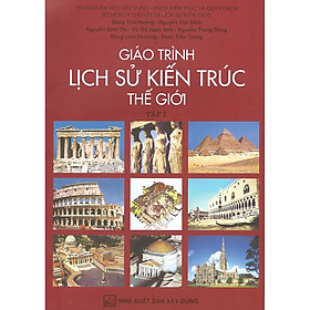 Hình ảnh Giáo Trình Lịch Sử Kiến Trúc Thế Giới - Tập 1 (Tái bản năm 2020)