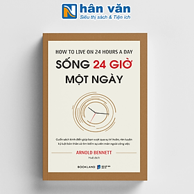 Sách - How To Live On 24 Hours A Day - Sống 24 Giờ Một Ngày