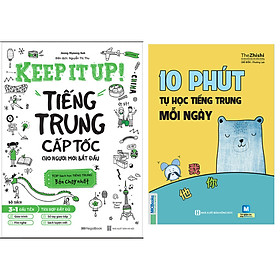 Combo 10 Phút Tự Học Tiếng Trung Mỗi Ngày (Tái Bản)+Keep It Up - Tiếng Trung Cấp Tốc Cho Người Mới Bắt Đầu