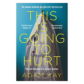 This Is Going To Hurt: Secret Diaries Of A Junior Doctor