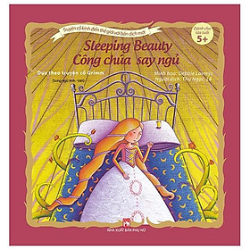 Truyện Cổ Kinh Điển Thế Giới Với Bản Dịch Mới - Công Chúa Say Ngủ - Sleeping Beauty