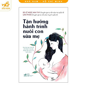 Sách - Tận hưởng hành trình nuôi con sữa mẹ Nhã Nam