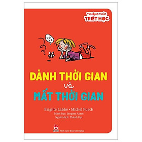 Thưởng Thức Triết Học - Dành Thời Gian Và Mất Thời Gian