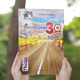 [Download Sách] Phương Pháp 30 Giây Giải Toán Hoá Học (Lê Đăng Khương)