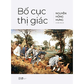 ( Bìa cứng ) BỐ CỤC THỊ GIÁC – Nguyễn Hồng Hưng - PHANBOOK