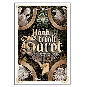 Hành Trình Tarot – Hiểu Về Quá Khứ, Tin Ở Hiện Tại, Nắm Lấy Tương Lai