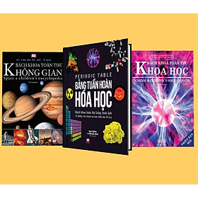 Sách – Bách khoa toàn thư bằng hình ảnh – Bách Khoa Toàn Thư Không Gian – Bảng tuần hoàn Hóa Học ( Bộ 3 cuốn )